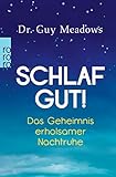 Schlaf gut!: Das Geheimnis erholsamer Nachtruhe