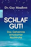 Schlaf gut!: Das Geheimnis erholsamer Nachtruhe